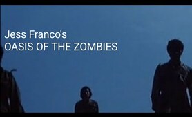 Feverish FRANCO : Oasis of the Zombies (1982, film directed by Jesús Franco )