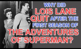 Why did LOIS LANE QUIT after the first season of THE ADVENTURES OF SUPERMAN?